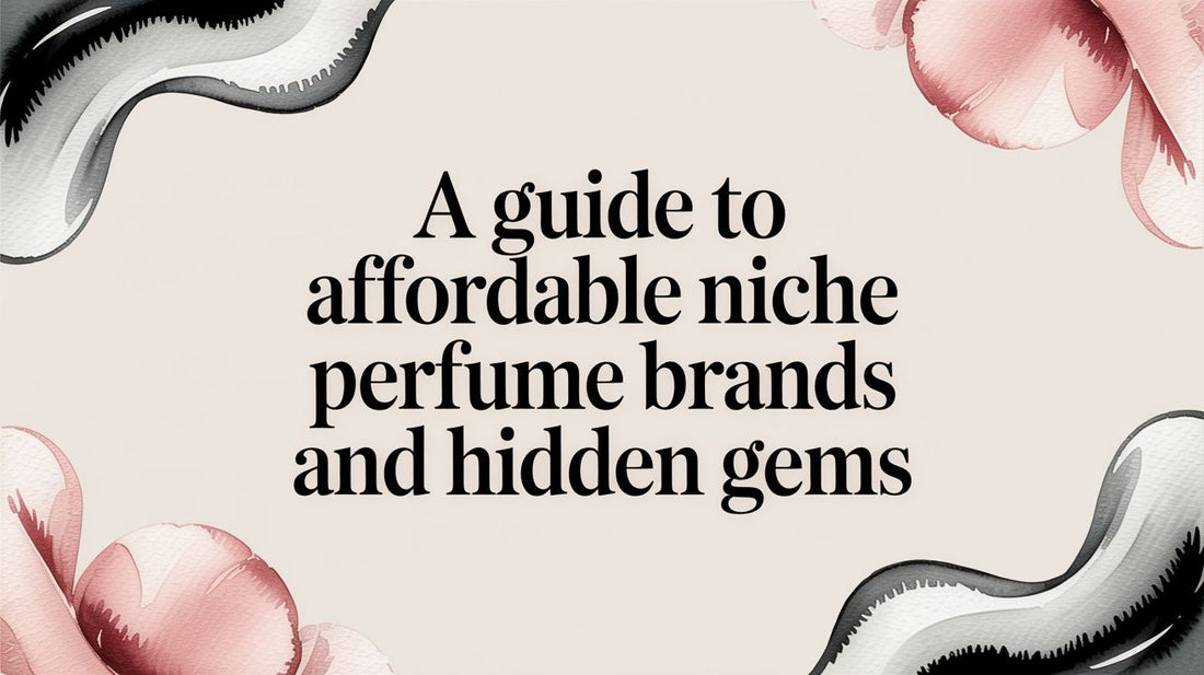 A Guide to Affordable Niche Perfume Brands and Hidden Gems