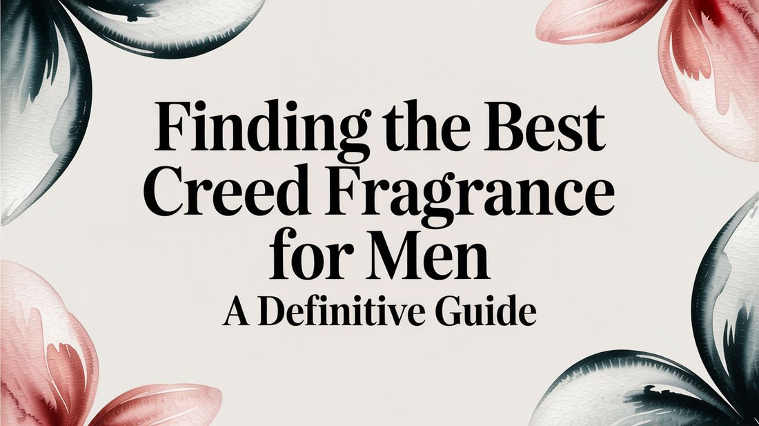 Finding the Best Creed Fragrance for Men A Definitive Guide