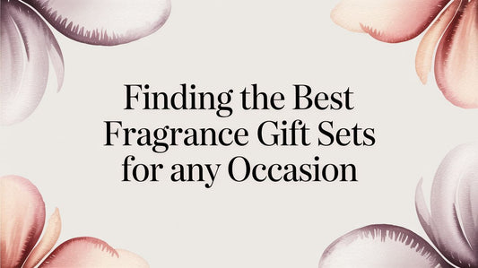 Finding the Best Fragrance Gift Sets for Any Occasion