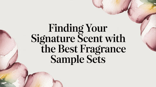 Finding Your Signature Scent with the Best Fragrance Sample Sets