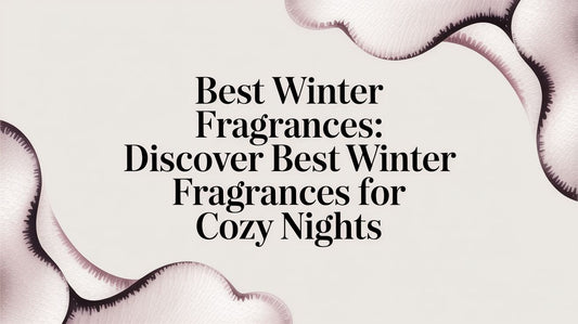 Best Winter Fragrances: Discover best winter fragrances for cozy nights