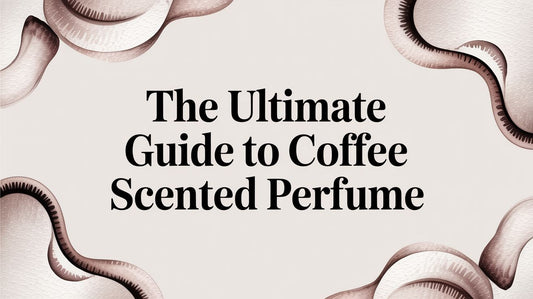The Ultimate Guide to Coffee Scented Perfume