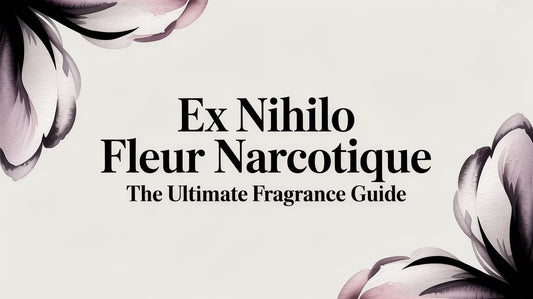Ex Nihilo Fleur Narcotique: The Ultimate Fragrance Guide