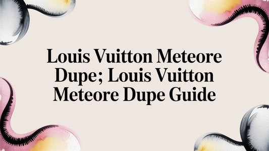 Louis Vuitton Meteore Dupe: A Guide to Finding the Perfect Alternative