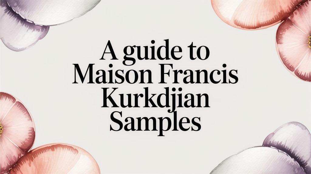 A Guide to Maison Francis Kurkdjian Samples – Fragrancelord.com