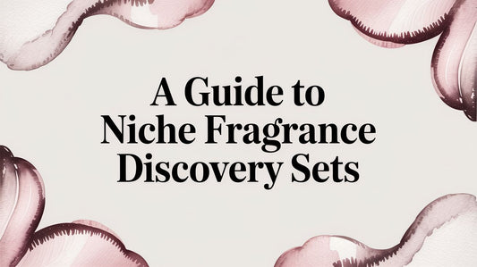 A Guide to Niche Fragrance Discovery Sets