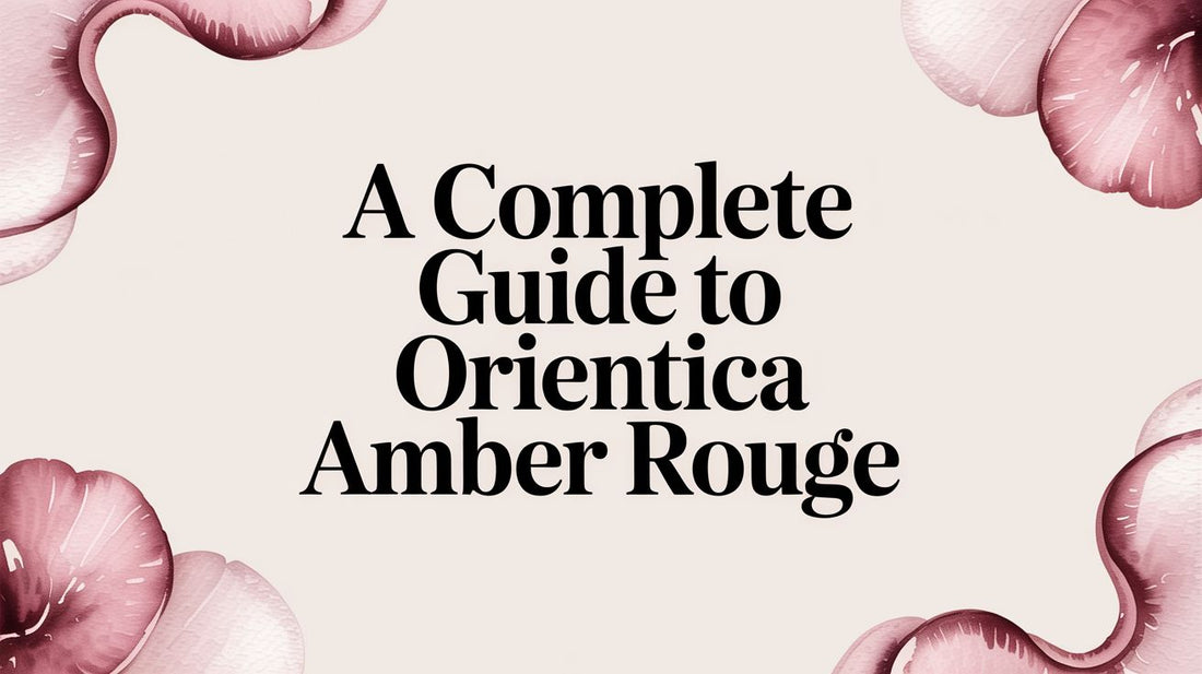 A Complete Guide to Orientica Amber Rouge