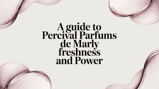 A Guide to Percival Parfums de Marly Freshness and Power