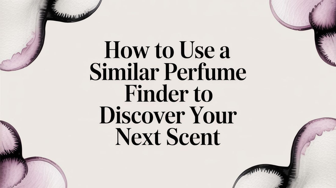 How to Use a Similar Perfume Finder to Discover Your Next Scent