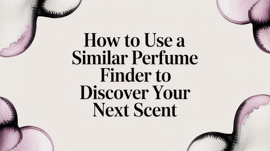 How to Use a Similar Perfume Finder to Discover Your Next Scent