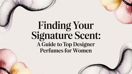 Finding Your Signature Scent: A Guide to Top Designer Perfumes for Women