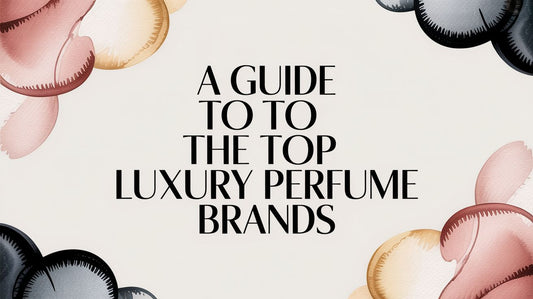 A Guide to the Top Luxury Perfume Brands